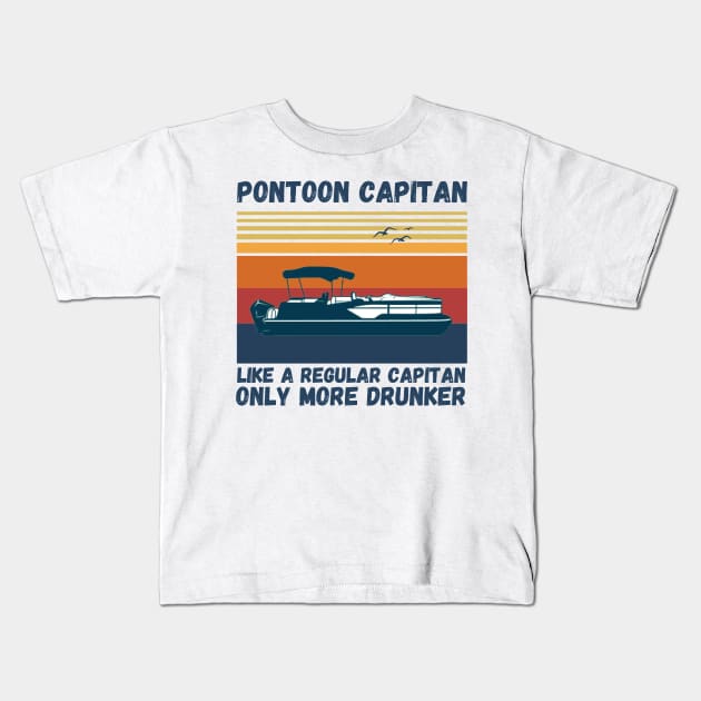 Pontoon Captain Like A regular Captain Only More Drunker Kids T-Shirt by JustBeSatisfied